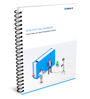 Handbuch für das blink.it kit: Einfach filmen mit dem Smartphone